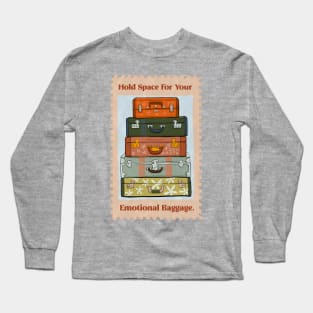 Hold Space For Your Emotional Baggage Long Sleeve T-Shirt
